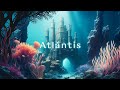 Atlantis: Music for Meditation and Relaxation | Fantasy World Ambiance