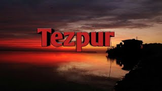 Tezpur City | Tezpur City drone view | Tezpur City Assam | Tezpur City tour | Tezpur City view |