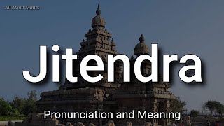 Jitendra - Pronunciation and Meaning