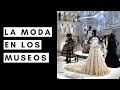 Cómo la moda llegó a los museos | Exposiciones de moda | #7 | Story Time Fashion Edition