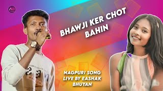 Nagpuri Song Live By Eashak Bhuyan ll Bhawji Ker Chot Bahin ll New Nagpuri Songs ll AB Creation