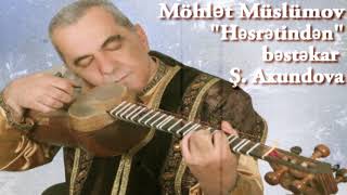 Möhlət Müslümov Həsrətindən bəstəkar Şəfiqə Axundova tar ifası