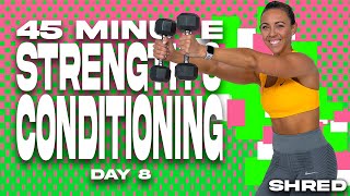 45 Minute Strength and Conditioning Workout | SHRED - DAY 8