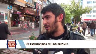 KÜTAHYA KONUŞUYOR - HİÇ KAN BAĞIŞINDA BULUNDUNUZ MU ?