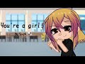 You're a girl! []Original Meme[]Ft. Me, Devin and mean dudes[]