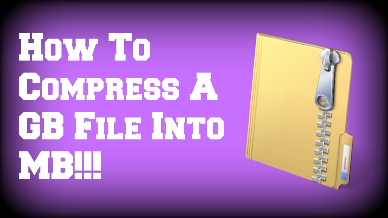 How To Compress A GB File Into MB!! - YouTube