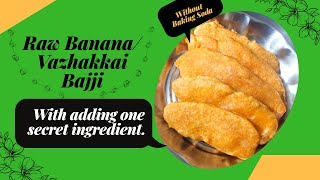 Raw banana/Vazhakkai Bajji recipe | Raw banana Bajji without baking soda| Easy \u0026 Quick Evening Snack