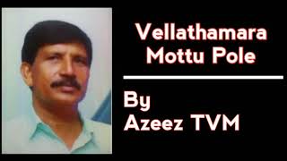 Vellathamara Mottu Pole - Full Song By Azeez TVM