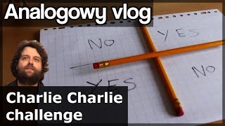 Analogowy Vlog #161 -  Charlie Charlie Challenge