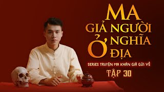 TRUYỆN MA KHÁN GIẢ GỬI VỀ | TẬP 30 | MA GIẢ NGƯỜI Ở NGHĨA ĐỊA #TRUYENMANGAN #DINHTUNGFILMS