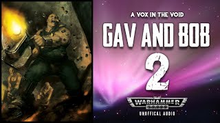 "GAV AND BOB - PART TWO" - A WARHAMMER 40K OGRYN STORY