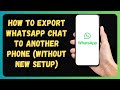 How to Export WhatsApp Chat to Another Phone (Without New Setup)