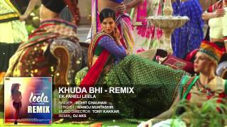 Khuda Bhi   Remix Full Song Audio  Sunny Leone  Mohit Chauhan  Ek Paheli Leela Low