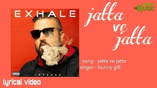 Jatta ve jatta | Bunny Gill | full lyrical video song | prav music