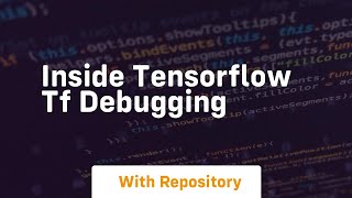 inside tensorflow tf debugging