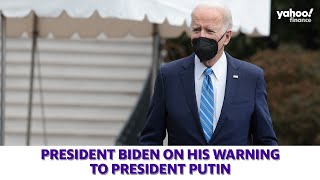 President Biden on his warning to President Putin