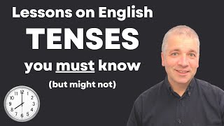 Lessons on English Tenses You MUST Know (but might not)