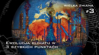 Wielka zmiana #3 | Ewolucja klimatu w 3 szybkich punktach