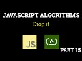 Javascript Freecodecamp Algorithm #15: Drop It