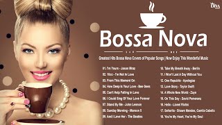 Greatest Hits Bossa Nova Covers of Popular Songs - Now Enjoy This Wonderful Music