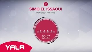 Simo El Issaoui - Manqadsh Nkhonha (Audio) / سيمو العيساوي - مانقدش نخونها