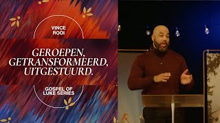 Geroepen, getransformeerd, uitgestuurd - Pastor Vince Rooi (Celebration Church Netherlands)