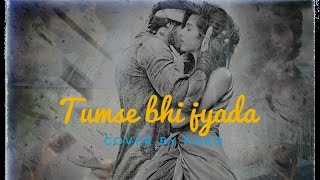 Tumse Bhi Zyada | Cover | Tadap | T series | Arijit Singh | Pritam | Poko