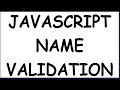 JAVASCRIPT NAME VALIDATION | FORM VALIDATION (PART-3)