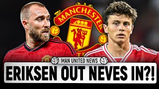 Eriksen OUT, Joao Neves IN?! | Man United News