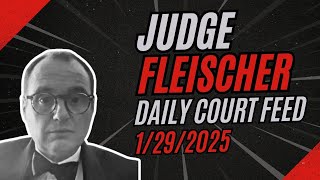 Judge Fleischer Daily Court Feed Jan 29 2025