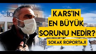 Kars'ın En Büyük Sorunu Nedir?  (Sokak Röportajı)