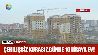 Çekilişsiz kurasız,günde 10 liraya ev!