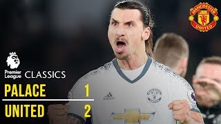 Crystal Palace 1-2 Manchester United (16/17) | Premier League Classics | Manchester United