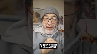 Angela Celentano prelevato il DNA alla ragazza Sudamerica si aspettano i risultati ultime notizie