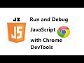 Run and Debug JavaScript with Chrome DevTools