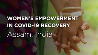 Women’s Empowerment in COVID-19 Recovery (Assam, India)