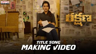 Rakshana Title Song Making Video | Payal Rajput | PrandeepThakore | Naresh Kumaran