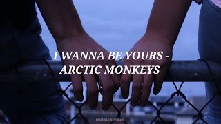 Arctic Monkeys - I Wanna Be Yours // lyrics
