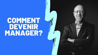 Devenir manager | Comment devenir manager AUJOURD'HUI