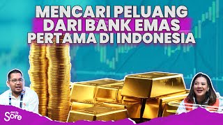 🔴 [LIVE] - detikSore: Mencari Peluang dari Bank Emas Pertama di Indonesia