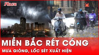 Mưa giông, lốc sét xuất hiện khi Bắc Bộ và Bắc Trung Bộ đón đợt lạnh chưa từng thấy | Thời sự