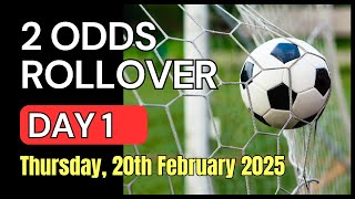 2 ODDS ROLLOVER Football Betting Tips | Thursday, 20th February 2025