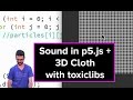 Live Stream #42: Sound in p5.js + 3D Cloth with toxiclibs