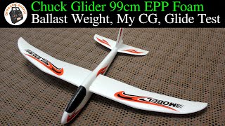 A 2nd Look, Straightening the Foam, Ballast Weight, My CG, Glide Test - Chuck Glider 99cm Wingspan