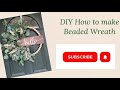 DIY Wooden beaded Wreath Part 2