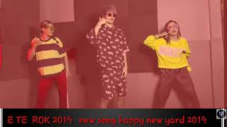 E  TE  ROK NEW SONG 2019