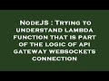 NodeJS : Trying to understand lambda function that is part of the logic of api gateway websockets co