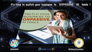 ONPASSIVE - It’s time to switch your business to ONPASSIVE AI tools