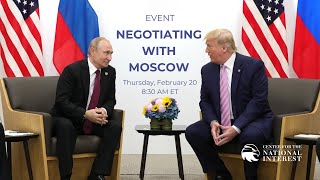 Negotiating with Moscow (w/ Nikolas Gvosdev and Melinda Haring)