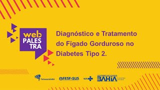 Webpalestra: Diagnóstico e tratamento do fígado gorduroso no diabetes tipo 2